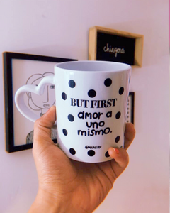 TAZA BUT FIRST AMOR A UNO MISMO